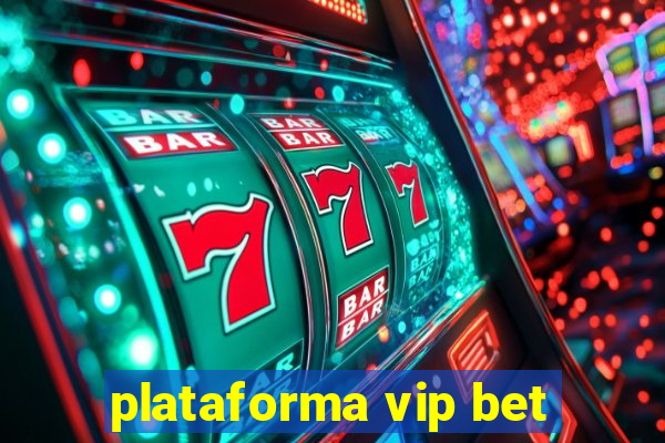 plataforma vip bet